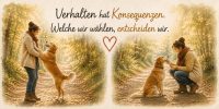Geteilte Aquarellillustration mit einer Frau und ihrem Hund: links springt der Hund freudig an ihr hoch, rechts sitzt er ruhig vor ihr und wird belohnt. Text im Bild: „Verhalten hat Konsequenzen. Welche wir wählen, entscheiden wir.“